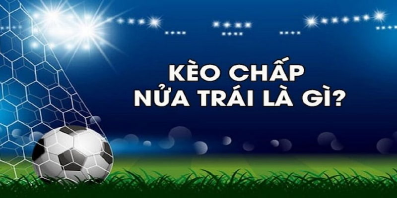 Tổng quan về kèo chấp nửa trái tại Rikvip